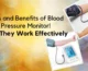 Uses and Benefits of Blood Pressure Monitor! How They Work Effectively